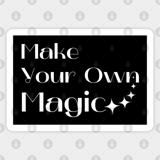 Make Your Own Magic. Create Your Own Destiny. Magnet by That Cheeky Tee